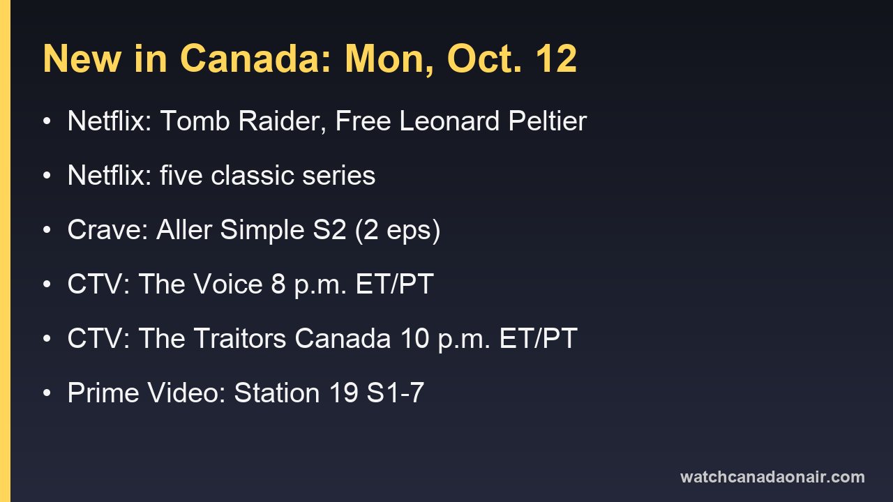 Information card for Monday, Oct. 12 in Canada: Tomb Raider and Free Leonard Peltier on Netflix, Aller Simple Season 2 on Crave, The Voice at 8 p.m. and The Traitors Canada at 10 p.m. on CTV, and Station 19 on Prime Video
